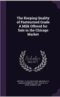 Keeping Quality of Pasteurized Grade A Milk Offered for Sale in the Chicago Market