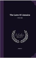 The Laws Of Jamaica: 1799-1803