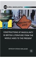 Constructions of Masculinity in British Literature from the Middle Ages to the Present