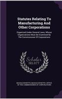 Statutes Relating To Manufacturing And Other Corporations