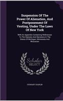 Suspension Of The Power Of Alienation, And Postponement Of Vesting, Under The Laws Of New York