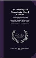 Conductivity and Viscosity in Mixed Solvents
