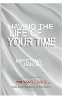 Having the Life of Your Time