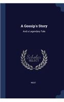 A Gossip's Story: And a Legendary Tale