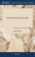 Don Sebastian, King of Portugal: A Tragedy, Altered From Dryden. As it is now Acting in the Theatre-Royal, Dublin