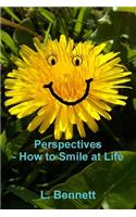 Perspectives, How to Smile at Life