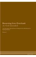 Reversing Iron Overload: As God Intended The Raw Vegan Plant-Based Detoxification & Regeneration Workbook for Healing Patients. Volume 1