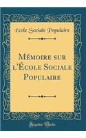 MÃ©moire Sur l'Ã?cole Sociale Populaire (Classic Reprint)