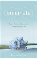 Solemate: Master the Art of Aloneness & Transform Your Life