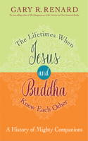 Lifetimes When Jesus and Buddha Knew Each Other