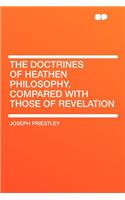 The Doctrines of Heathen Philosophy, Compared with Those of Revelation