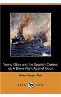 Young Glory and the Spanish Cruiser; Or, a Brave Fight Against Odds (Dodo Press)