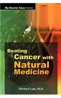 Beating Cancer with Natural Medicine