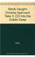 Steck-Vaughn on Ramp Approach Take 3!: Audio CD Blue (Myth & Legend) Into the Goblin Deep(On Ramp)