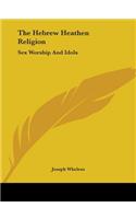 The Hebrew Heathen Religion