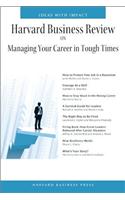 Harvard Business Review on Managing Your Career in Tough Times