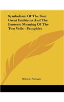 Symbolism of the Four Great Emblems and the Esoteric Meaning of the Two Veils - Pamphlet: (English)