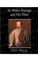 Sir Walter Raleigh and His Time