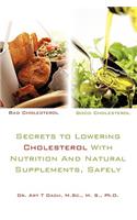 Secrets to Lowering Cholesterol With Nutrition And Natural Supplements, Safely