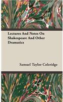 Lectures And Notes On Shakespeare And Other Dramatics