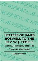 Letters Of James Boswell To The Rev. W. J. Temple - With An Introduction By Thomas Seccombe