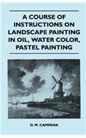 Course of Instructions on Landscape Painting in Oil, Water Color, Pastel Painting