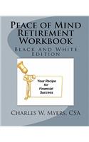 Peace of Mind Retirement Workbook: Your Recipe for Financial Success in Black and White