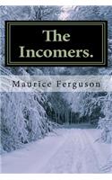 The Incomers.