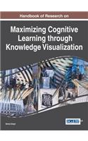 Handbook of Research on Maximizing Cognitive Learning through Knowledge Visualization