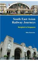 South East Asian Railway Journeys Bangkok to Singapore