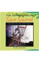The Adventures of SQUIR SQUIRREL: A story of love and trust(English)