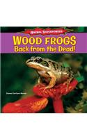 Wood Frogs: Back from the Dead!: Back from the Dead!