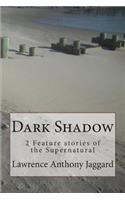 Dark Shadow: 2 Feature stories of the Supernatural