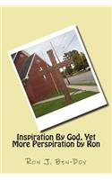 Inspiration By God, Yet More Perspiration by Ron