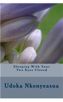 Sleeping With Your Two Eyes Closed: Mind, Body and Spirit Books(4 Sleeping with Your Two Eyes Closed)