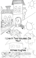 I Live In Two Houses...Do You?: (English)
