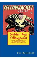 Golden Age Yellowjacket: Stories from Issues 1-10 of Yellowjacket Comics Published from 1944-1946