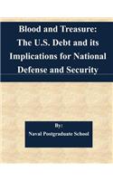 Blood and Treasure: The U.S. Debt and its Implications for National Defense and Security