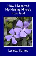 How I Received My Healing Miracle from God: (English)