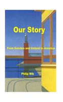 Our Story: From Sweden and Ireland to America