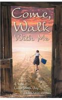 Come, Walk with Me: A Life Lived with Joy