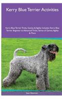 Kerry Blue Terrier Activities Kerry Blue Terrier Tricks, Games & Agility. Includes: Kerry Blue Terrier Beginner to Advanced Tricks, Series of Games, Agility and More