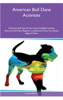 American Bull Dane Activities American Bull Dane Tricks, Games & Agility Includes: American Bull Dane Beginner to Advanced Tricks, Fun Games, Agility & More