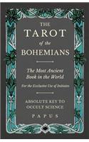 Tarot of the Bohemians - The Most Ancient Book in the World - For the Exclusive Use of Initiates - Absolute Key to Occult Science