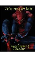 Colouring for Kids Superheroes and Villains: A Great Colouring Book for Kids on Superheroes and Villains, This A4 55 Page Book Has Great Scenes to Colour. Age 5+. Makes a Great Gift.