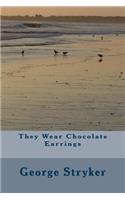 They Wear Chocolate Earrings: (English)