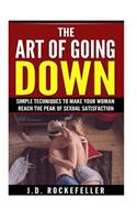 The Art of Going Down: Simple Techniques to Make Your Woman Reach the Peak of Sexual Satisfaction