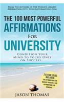 Affirmation the 100 Most Powerful Affirmations for University 2 Amazing Affirmative Bonus Books Included for Students & Massive Success: Condition Your Mind to Focus Only on Success
