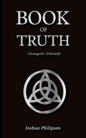 Book of Truth: (Gospels United) Volume 1