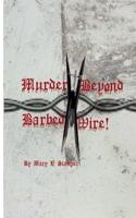 Murder Beyond Barbed Wire!